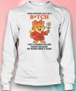 Cat When Someone Calls Me A Bitch Shirt