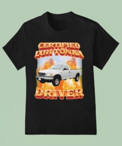Certified Luh Tnka Driver Shirt