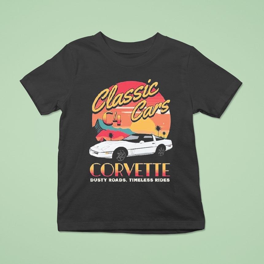 Chevrolet Corvette C4 Classic Cars Dusty Roads Timeless Rides Shirt Chevrolet Corvette C4 Classic Cars Dusty Roads Timeless Rides Shirt