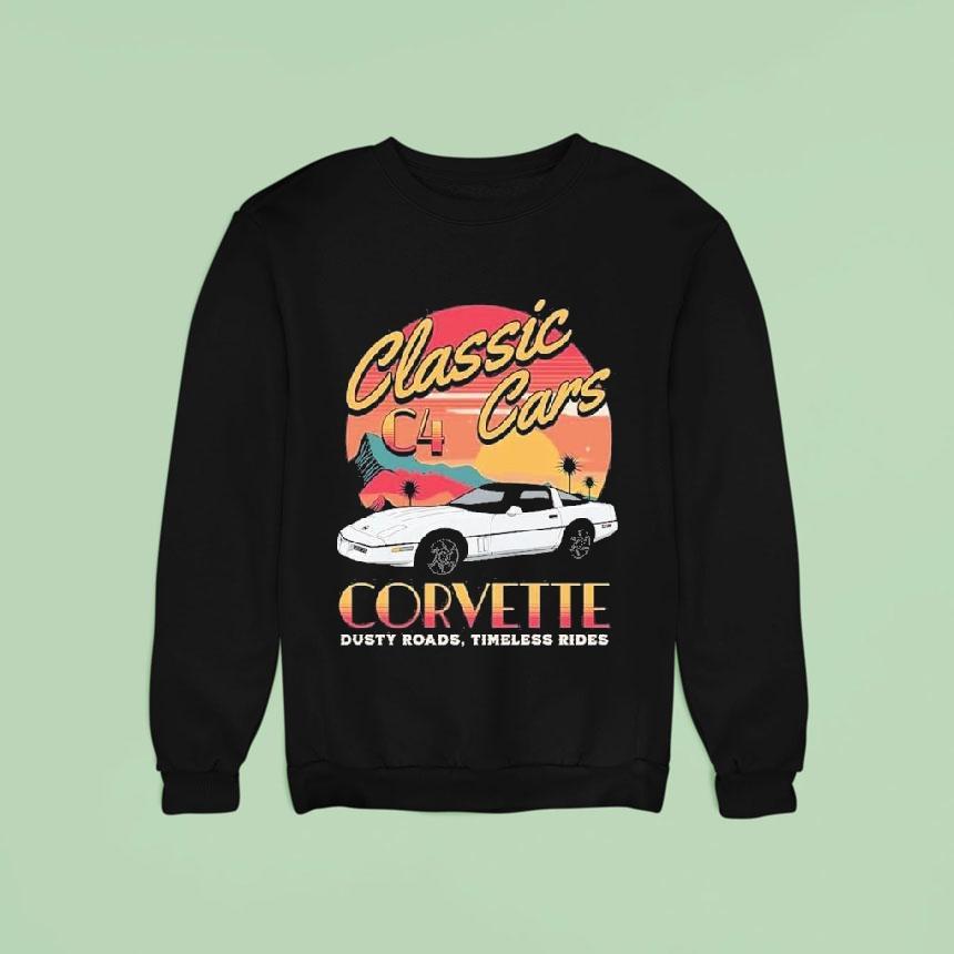 Chevrolet Corvette C4 Classic Cars Dusty Roads Timeless Rides Shirt Chevrolet Corvette C4 Classic Cars Dusty Roads Timeless Rides Shirt