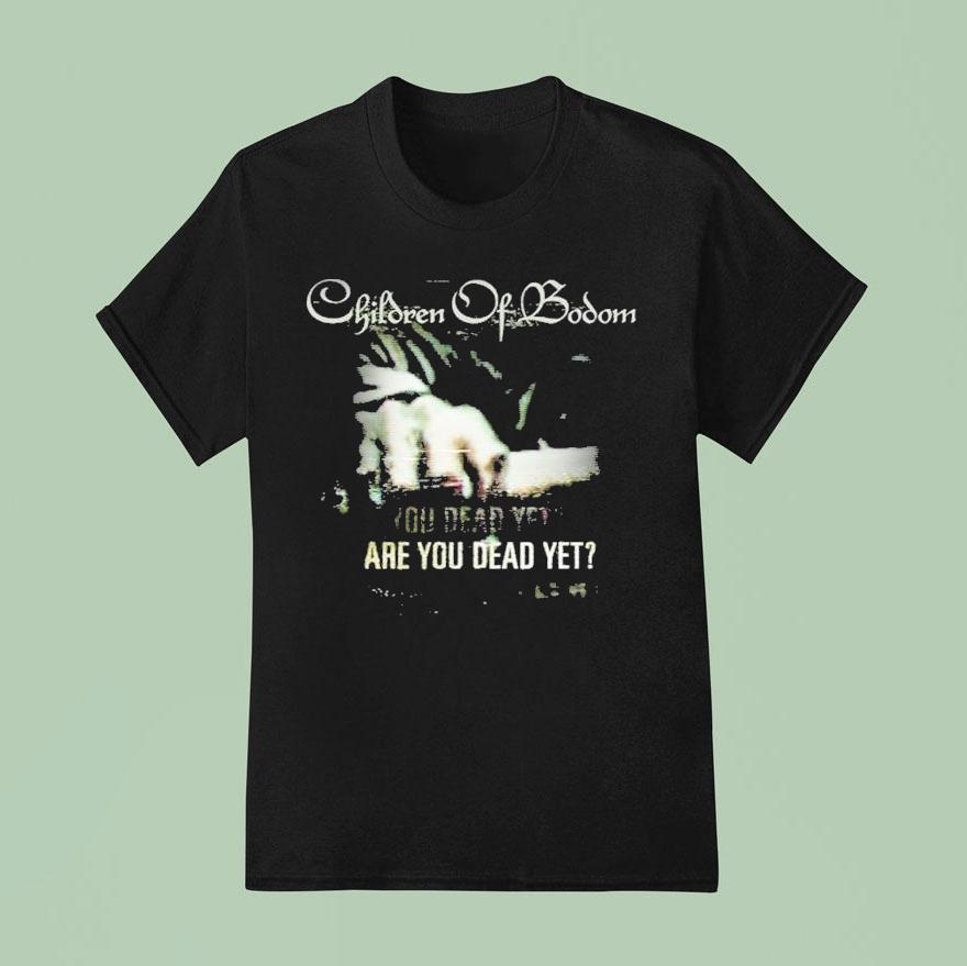 Children Of Bodom Are You Dead YeUnisex Shirt Children Of Bodom Are You Dead YeUnisex Shirt