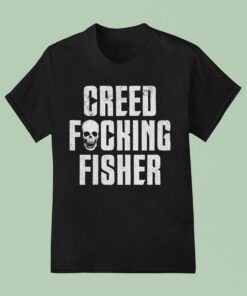 Creed Fisher Creed Fucking Fisher Skull Shirt