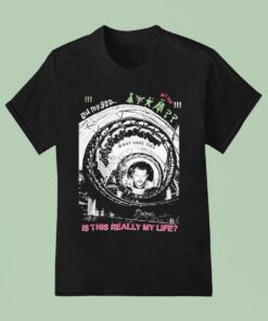 Cruelster Oh My God Is This Really My Life Shirt