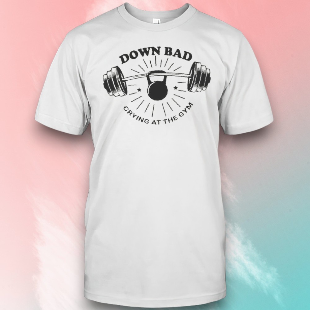Down Bad Crying At The Gym Graphic Shirt Down Bad Crying At The Gym Graphic Shirt
