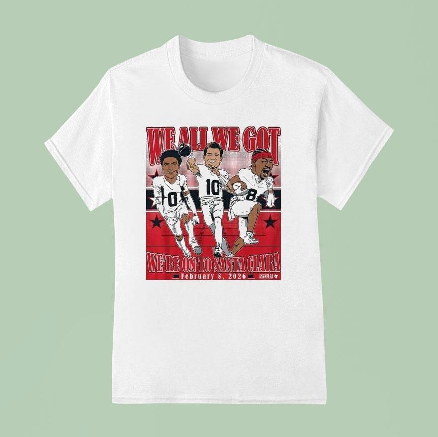Drake Maye, Stefon Diggs, Christian Gonzalez We All We Got We're On To Santa Clara Conference Champions 2026 Caricatures Shirt Drake Maye, Stefon Diggs, Christian Gonzalez We All We Got We're On To Santa Clara Conference Champions 2026 Caricatures Shirt