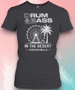 Drum And Bass In The Desert Coachella Shirt