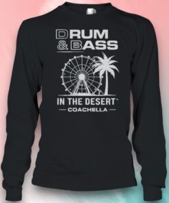 Drum And Bass In The Desert Coachella Shirt