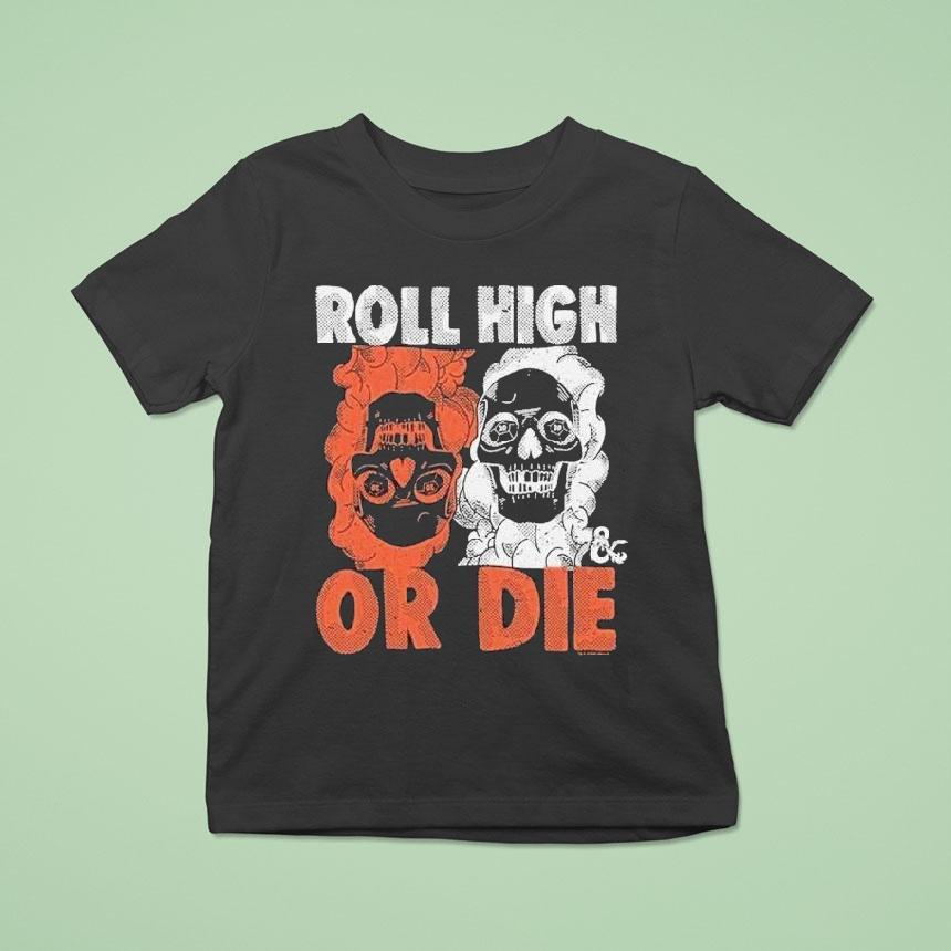 Dungeons Dragons Roll High Or Die Shirt Dungeons Dragons Roll High Or Die Shirt