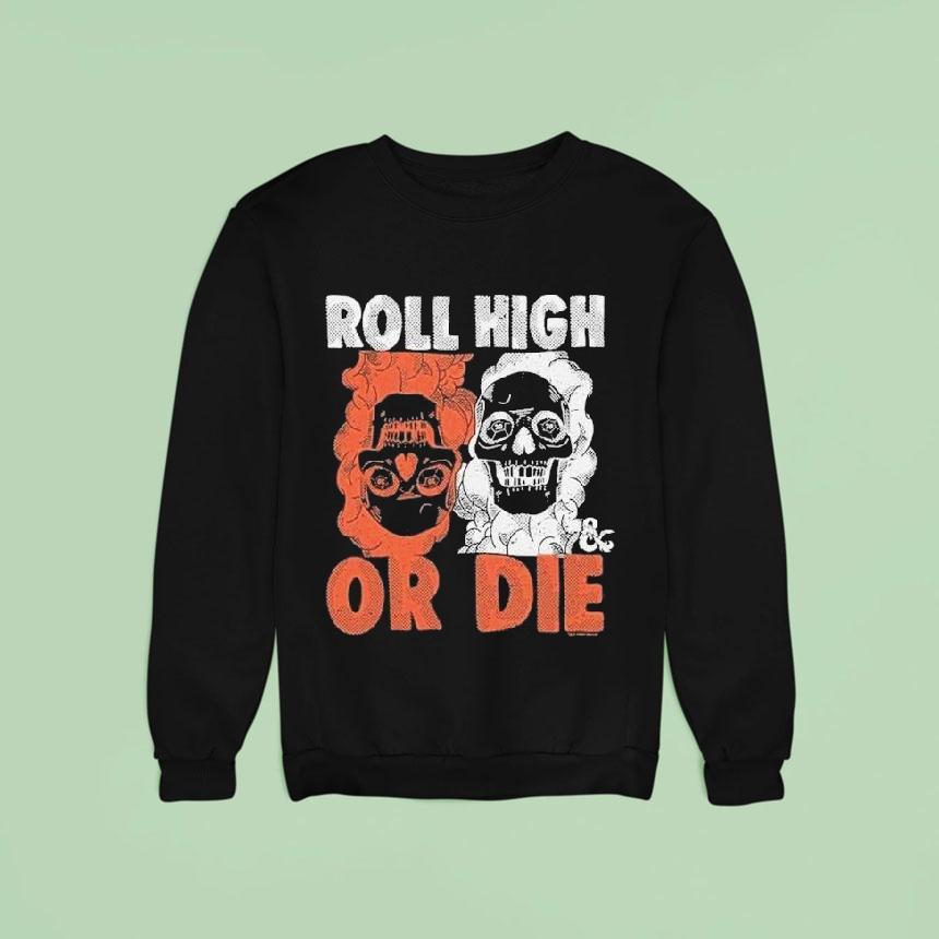 Dungeons Dragons Roll High Or Die Shirt Dungeons Dragons Roll High Or Die Shirt