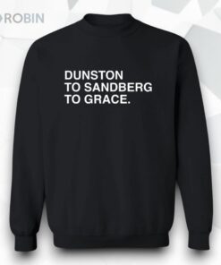 Dunston To Sandberg To Grace Shirt