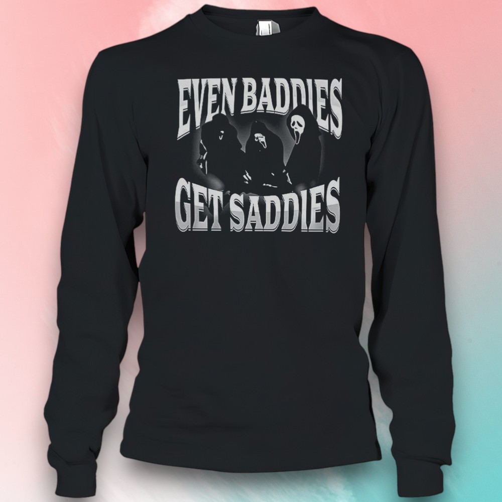 Even Baddies Get Saddies Ghostface Shirt Even Baddies Get Saddies Ghostface Shirt