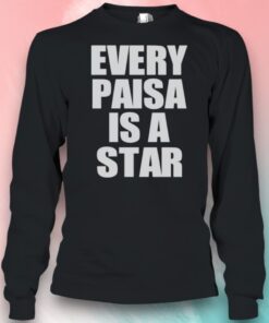 Every Paisa Is A Star Funny Shirt