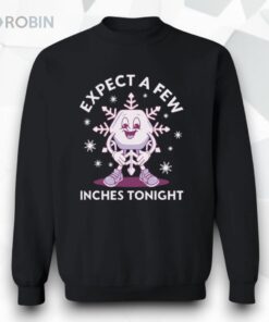 Expect a Few Inches Tonight Funny Shirt