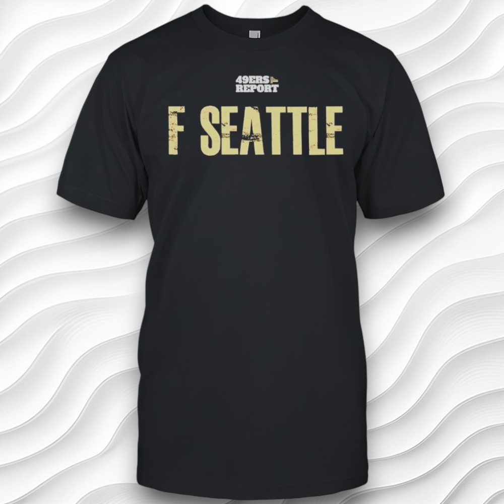 F Seattle 49ers Report Graphic Shirt F Seattle 49ers Report Graphic Shirt