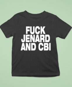 Fuck Jenard And Cbi Shirt