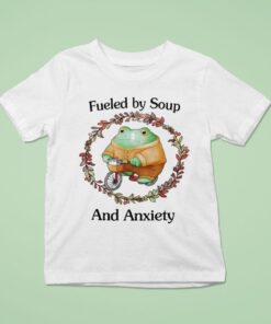 Fueled By Soup And Anxiety Shirt