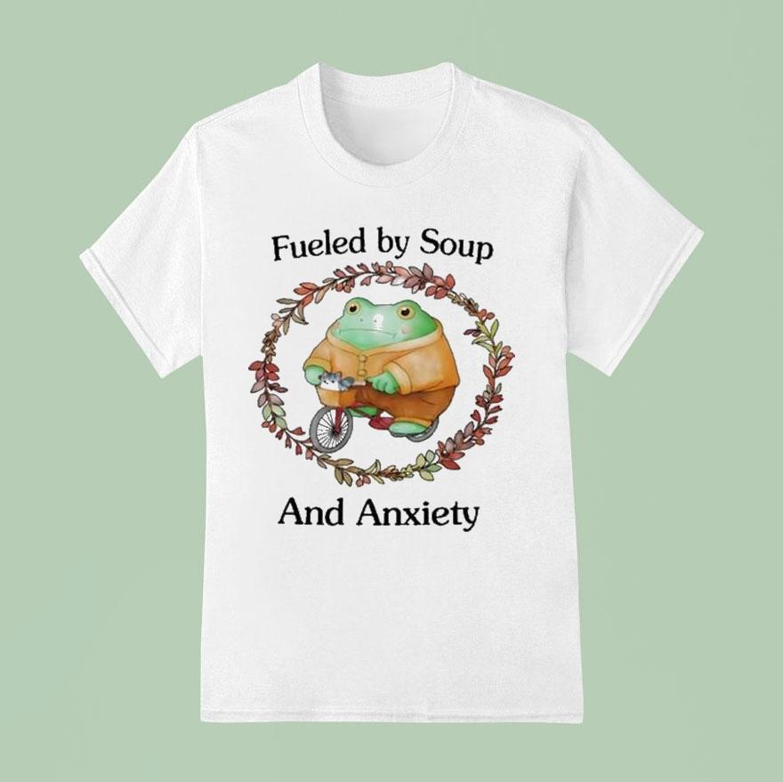 Fueled By Soup And Anxiety Shirt Fueled By Soup And Anxiety Shirt