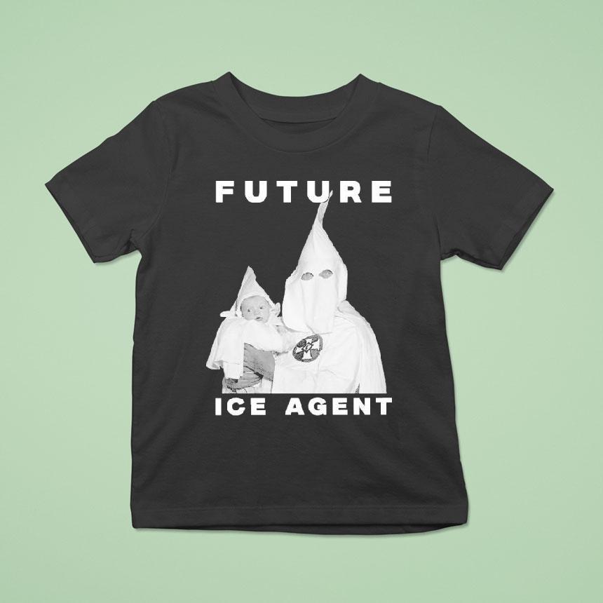 Future Ice Agent Kkk Klan Shirt Future Ice Agent Kkk Klan Shirt