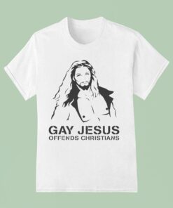Gay Jesus Offends Christians Shirt