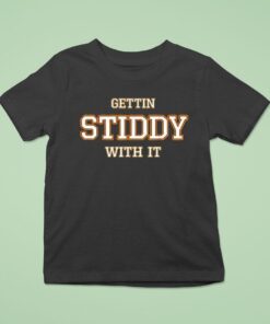 Gettin Stiddy With IUnisex Shirt Gettin Stiddy With IUnisex Shirt