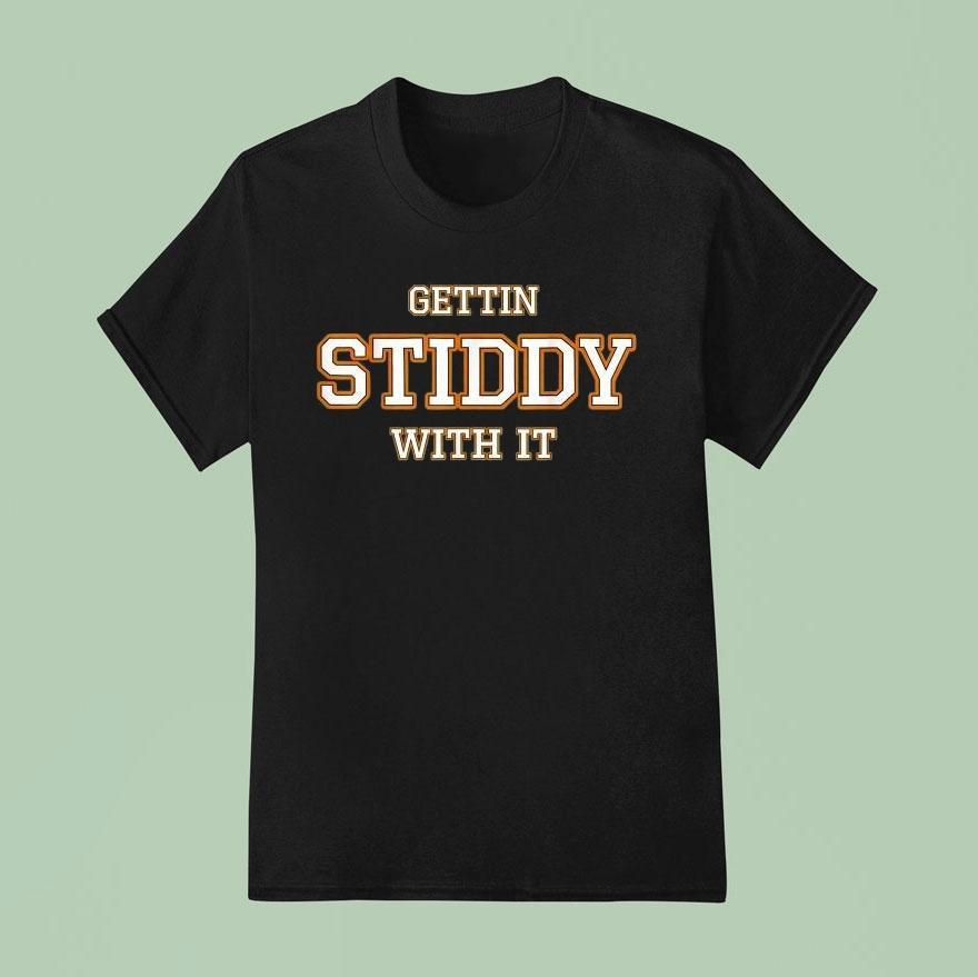 Gettin Stiddy With IUnisex Shirt Gettin Stiddy With IUnisex Shirt