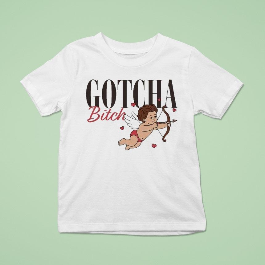 Gotcha Bitch Cupid Shirt Gotcha Bitch Cupid Shirt