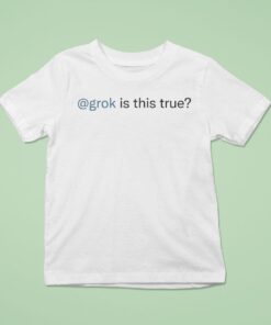 Grok Is This True Shirt