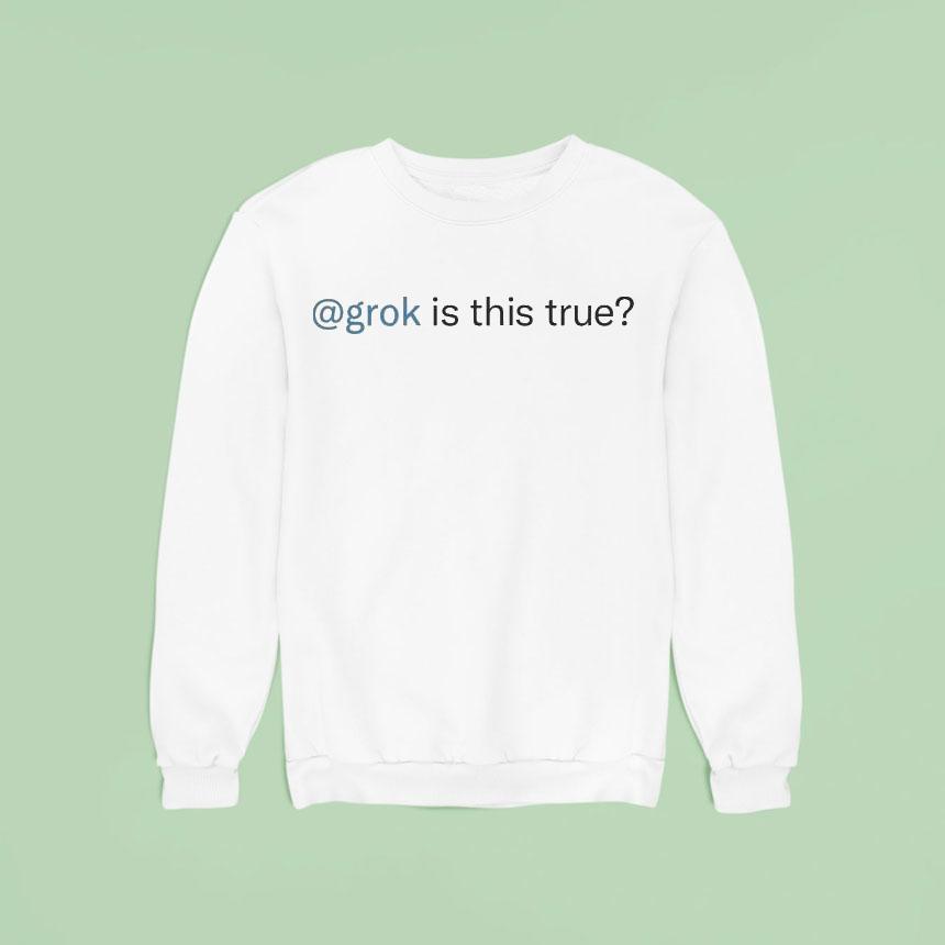 Grok Is This True Shirt Grok Is This True Shirt
