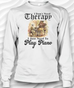 I Dont Need Therapy I Just Need To Play Piano Grandmas Retro Shirt