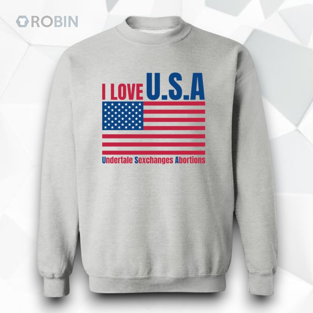 I Love U.S.A Undertale Sexchanges Abortions Shirt I Love U.S.A Undertale Sexchanges Abortions Shirt