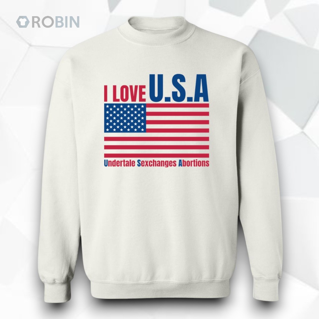 I Love U.S.A Undertale Sexchanges Abortions Shirt I Love U.S.A Undertale Sexchanges Abortions Shirt