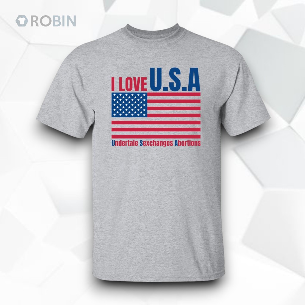 I Love U.S.A Undertale Sexchanges Abortions Shirt I Love U.S.A Undertale Sexchanges Abortions Shirt