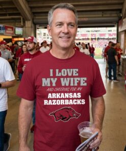 I Love My Wife And Cheering For My Arkansas Razorbacks Unisex Shirt