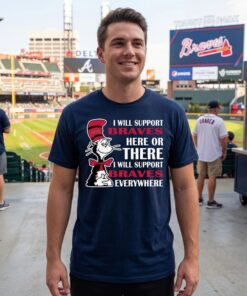 I Will Support Everywhere Atlanta Braves Unisex Shirt