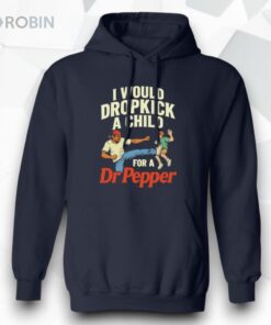 I Would Dropkick A Child For A Dr Pepper Unisex Shirt