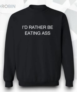I’d Rather Be Eating A Shirt