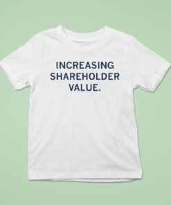 Increasing Shareholder Value Shirt