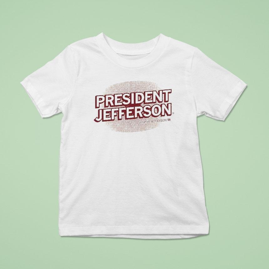 Joshua Jefferson President Jefferson Shirt Joshua Jefferson President Jefferson Shirt