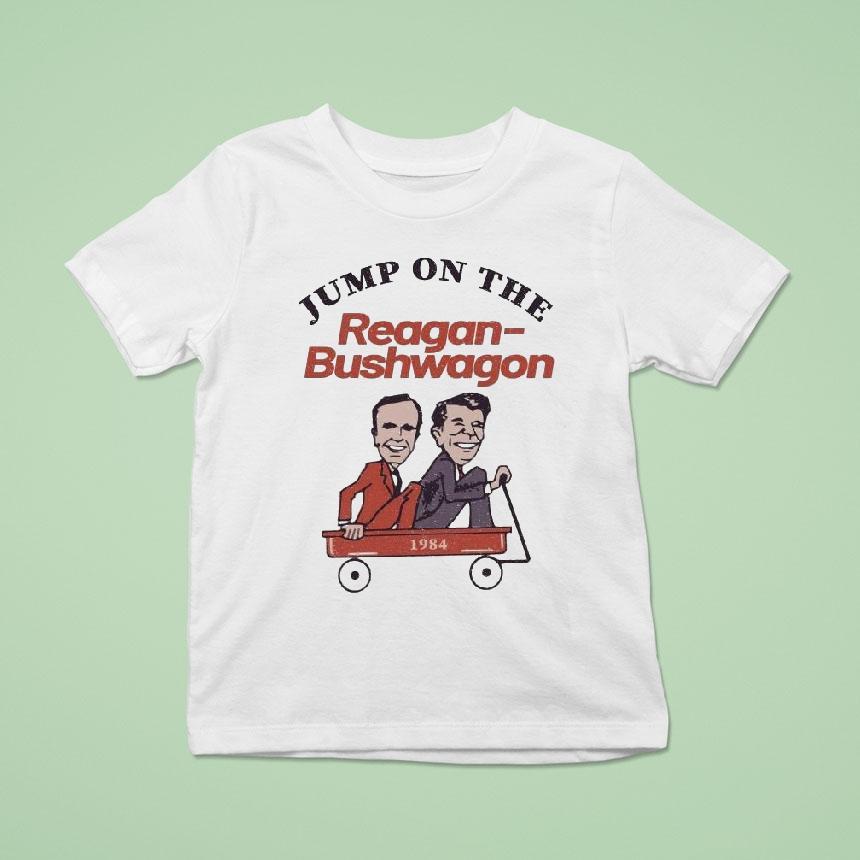 Jump On The Reagan Bushwagon 1984 Shirt Jump On The Reagan Bushwagon 1984 Shirt