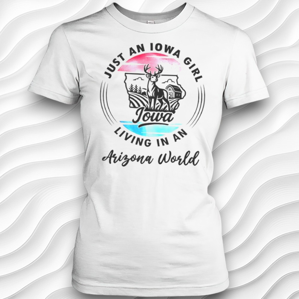 Just An Iowa Girl Living In A Arizona World Shirt Just An Iowa Girl Living In A Arizona World Shirt