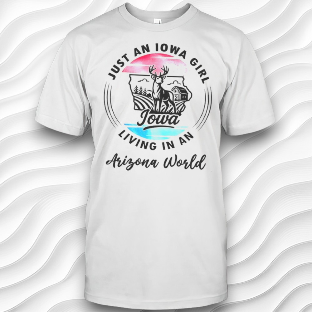 Just An Iowa Girl Living In A Arizona World Shirt Just An Iowa Girl Living In A Arizona World Shirt