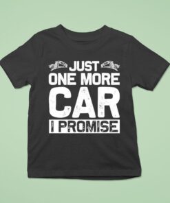 Just One More Car I Promise Shirt