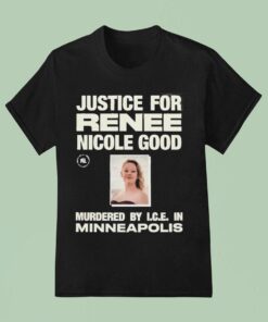 Justice For Renee Nicole Good Murdered By Ice Minneapolis Shirt