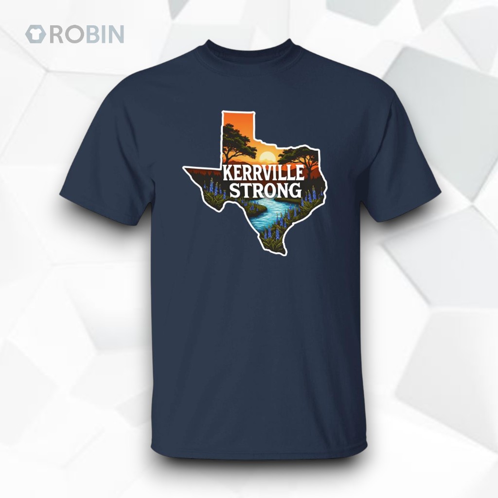 Kerrville Strong Hill Country Texas Flood Support Unisex Shirt Kerrville Strong Hill Country Texas Flood Support Unisex Shirt