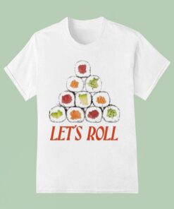 Let’s Roll Sushi Shirt