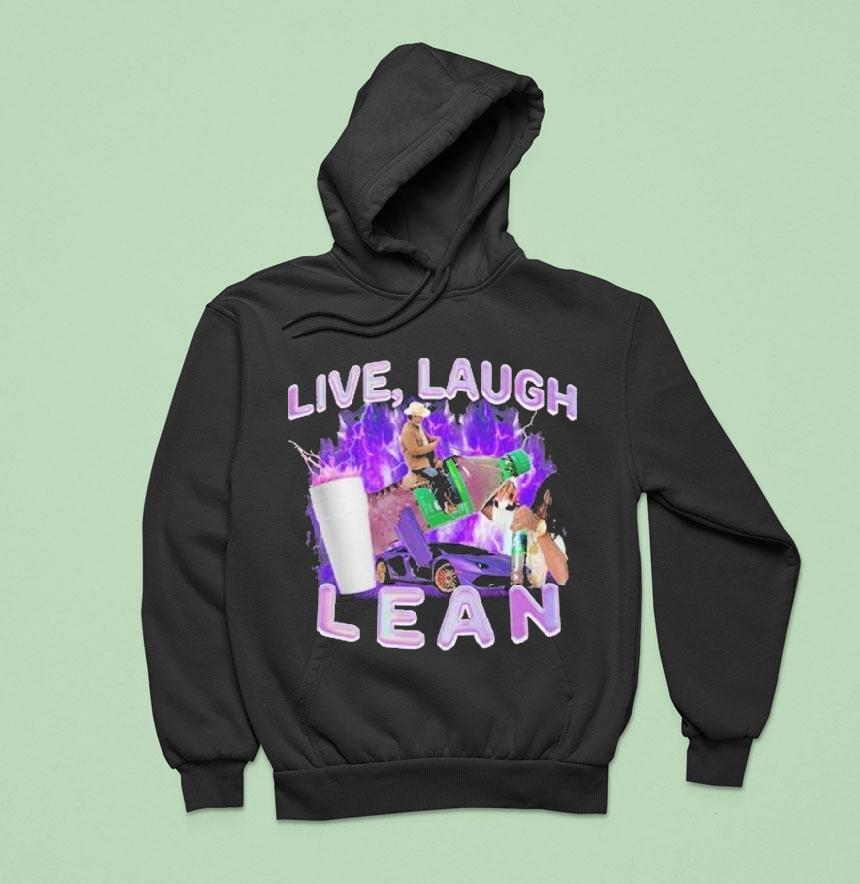 Live, Laugh, Lean Shirt Live, Laugh, Lean Shirt