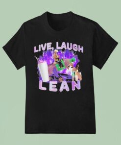 Live, Laugh, Lean Shirt Live, Laugh, Lean Shirt