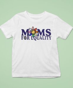 Moms For Equality Flower Pride Shirt