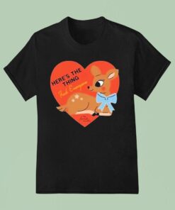 My Favorite Murder Here’s The Thing Deer HearUnisex Shirt