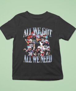 New England Patriots All We Got All We Need Shirt